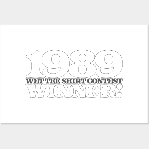 1989 Wet Tee Shirt Contest Winner! Wall Art by SBSTN